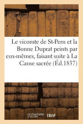 Le Vicomte de St-Pern Et La Bonne Duprat Peints Par Eux-Mêmes, Faisant Suite À La Cause Sacrée