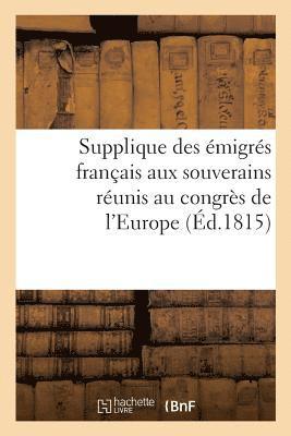 bokomslag Supplique Des Émigrés Français Aux Souverains Réunis Au Congrès de l'Europe