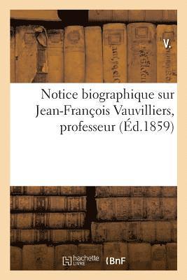 Notice Biographique Sur Jean-François Vauvilliers, Professeur
