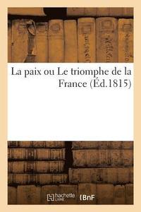 bokomslag Paix Ou Le Triomphe de la France