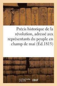 bokomslag Precis Historique de la Revolution, Adresse Aux Representants Du Peuple En Champ de Mai