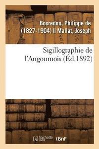 bokomslag Sigillographie de l'Angoumois