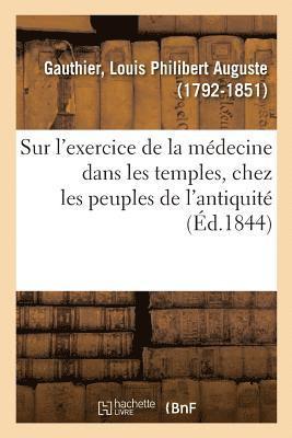 Recherches Historiques Sur l'Exercice de la Mdecine Dans Les Temples 1