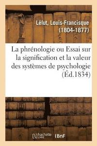 bokomslag La Phrnologie Ou Essai Sur La Signification Et La Valeur Des Systmes de Psychologie En Gnral