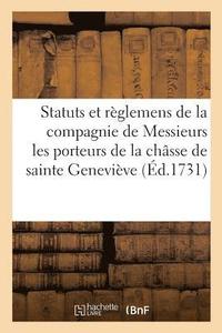 bokomslag Statuts Et Reglemens de la Compagnie de Messieurs Les Porteurs de la Chasse de Sainte Genevieve