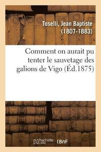 bokomslag Comment on Aurait Pu Tenter Le Sauvetage Des Galions de Vigo