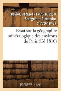 bokomslag Essai Sur La Gographie Minralogique Des Environs de Paris