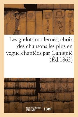 bokomslag Les Grelots Modernes, Choix Des Chansons Les Plus En Vogue Chantées Par Cahignié
