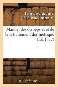 bokomslag Manuel Des Dyspepsies Et de Leur Traitement Dosimtrique