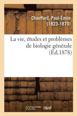 La vie, tudes et problmes de biologie gnrale 1