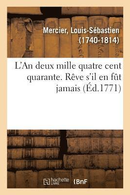 Louis-Sébastien Mercier, MERCIER-L - L'An Deux Mille Quatre Cent Quarante. Rêve s'Il En Fût Jamais, Häftad