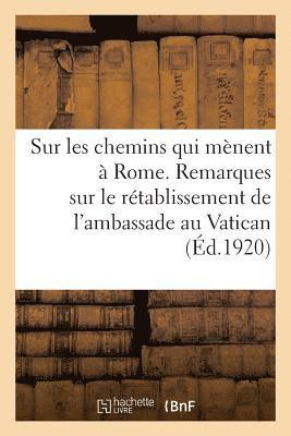 bokomslag Sur Les Chemins Qui Mènent À Rome. Remarques Sur Le Rétablissement de l'Ambassade Au Vatican