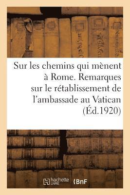 bokomslag Sur Les Chemins Qui Menent A Rome. Remarques Sur Le Retablissement de l'Ambassade Au Vatican