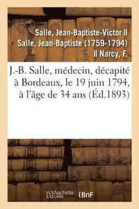 bokomslag Sur J.-B. Salle, Medecin, Ne A Vezelise En 1760, Decapite A Bordeaux, Le 19 Juin 1794