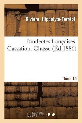 bokomslag Pandectes Franaises. Tome 15. Cassation. Chasse