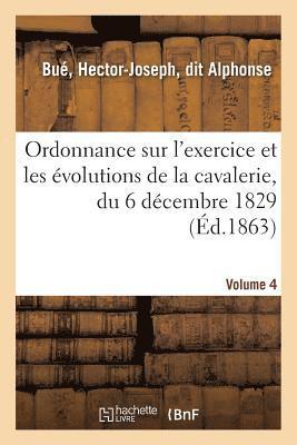 bokomslag Ordonnance Sur l'Exercice Et Les Evolutions de la Cavalerie, Du 6 Decembre 1829