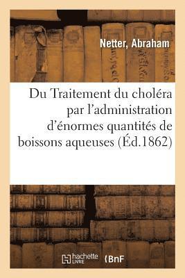 Traitement Du Cholra Par l'Administration, Coup Sur Coup, d'normes Quantits de Boissons Aqueuses 1