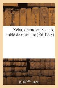 bokomslag Zelia, Drame En 3 Actes, Mele de Musique