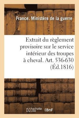 bokomslag Extrait Du Rglement Provisoire Sur Le Service Intrieur Des Troupes  Cheval. Art. 536-630