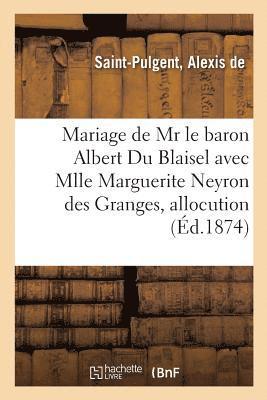 Mariage de MR Le Baron Albert Du Blaisel Avec Mlle Marguerite Neyron Des Granges, Allocution