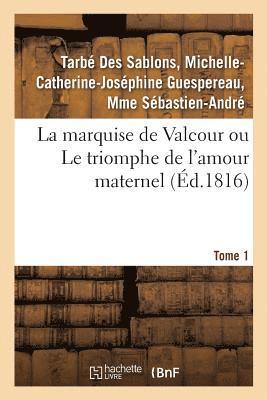 bokomslag Marquise de Valcour Ou Le Triomphe de l'Amour Maternel. Tome 1