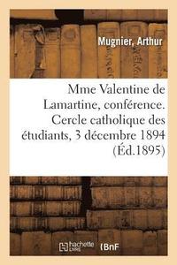 bokomslag Mme Valentine de Lamartine, Confrence. Cercle Catholique Des tudiants, 3 Dcembre 1894