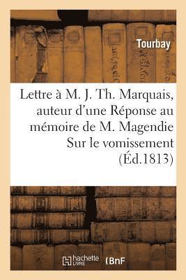 bokomslag Lettre A M. J. Th. Marquais, Auteur d'Une Reponse Au Memoire de M. Magendie Sur Le Vomissement
