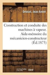 bokomslag Construction Et Conduite Des Machines  Vapeur