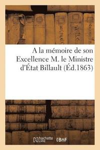 bokomslag a la Memoire de Son Excellence M. Le Ministre d'Etat Billault