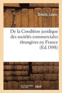 bokomslag de la Condition Juridique Des Societes Commerciales Etrangeres En France