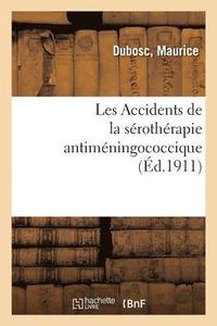 bokomslag Les Accidents de la Serotherapie Antimeningococcique