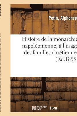 bokomslag Histoire de la Monarchie Napoléonienne, À l'Usage Des Familles Chrétiennes