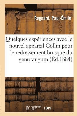 bokomslag Quelques Expriences Avec Le Nouvel Appareil Collin Pour Le Redressement Brusque Du Genu Valgum