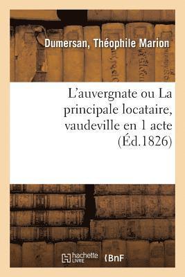 L'Auvergnate Ou La Principale Locataire, Vaudeville En 1 Acte 1