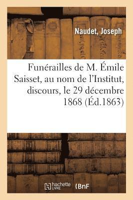 Funrailles de M. mile Saisset, Au Nom de l'Institut, Discours, Le 29 Dcembre 1868 1