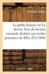 bokomslag La Petite Jeanne Ou Le Devoir, Livre de Lecture Courante