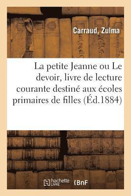 La Petite Jeanne Ou Le Devoir, Livre de Lecture Courante 1
