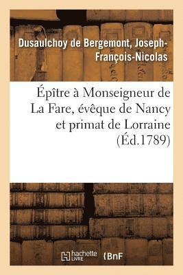 bokomslag Épître À Monseigneur de la Fare, Évêque de Nancy Et Primat de Lorraine