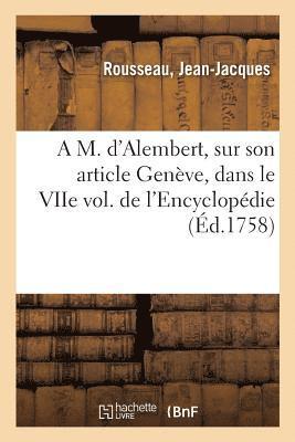 A M. d'Alembert, Sur Son Article Genve, Dans Le Viie Volume de l'Encyclopdie 1