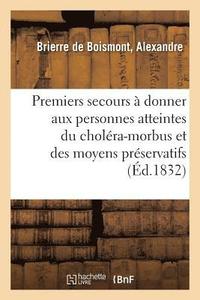 bokomslag Des Premiers Secours  Donner Aux Personnes Atteintes Du Cholra-Morbus Et Des Moyens Prservatifs