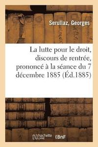 bokomslag La Lutte Pour Le Droit, Discours de Rentre, Prononc  La Sance Du 7 Dcembre 1885