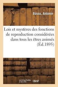 bokomslag Lois Et Mystres Des Fonctions de Reproduction Considres Dans Tous Les tres Anims. 2e dition