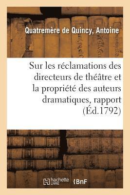 Antoine Quatremère de Quincy, QUATREMERE DE QUINCY-A - Sur Les Réclamations Des Directeurs de Théâtre Et La Propriété Des Auteurs Dramatiques, Rapport, Häftad