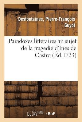 bokomslag Paradoxes Litteraires Au Sujet de la Tragedie d'Ines de Castro