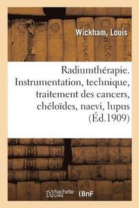bokomslag Radiumthérapie. Instrumentation, Technique, Traitement Des Cancers, Chéloïdes, Naevi, Lupus
