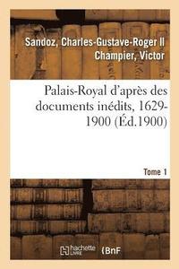 bokomslag Palais-Royal d'Apres Des Documents Inedits, 1629-1900. Tome 1