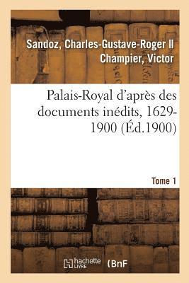 bokomslag Palais-Royal d'Aprs Des Documents Indits, 1629-1900. Tome 1