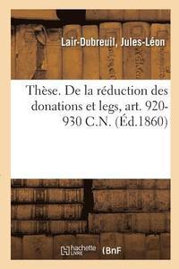 bokomslag These. de la Reduction Des Donations Et Legs, Art. 920-930 C.N.