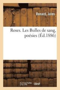 bokomslag Roses. Les Bulles de Sang, Poesies