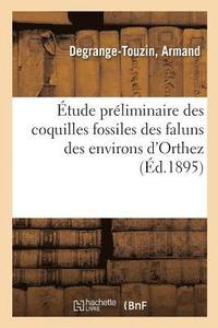 bokomslag Étude Préliminaire Des Coquilles Fossiles Des Faluns Des Environs d'Orthez